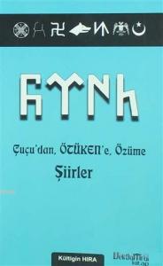 Çuçu'dan Ötüken'e Özüme Şiirler