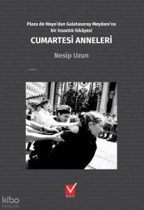 Cumartesi Anneleri;Plaza de Mayo'dan Galatasaray Meydanı'na Bir İnsanlık Hikayesi