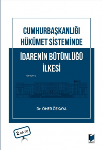 Cumhurbaşkanlığı Hükümet Sisteminde İdarenin Bütünlüğü İlkesi
