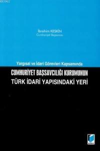 Cumhuriyet Başsavcılığı Kurumunu Türk İdari Yapısındaki Yeri