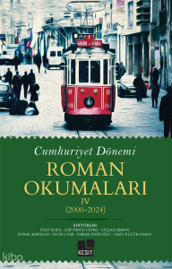 Cumhuriyet Dönemi Roman Okumaları IV (2000-2024)