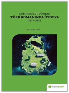 Cumhuriyet Dönemi Türk Romanında Ütopya (1923 - 1950)