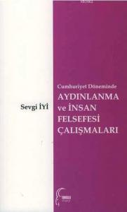 Cumhuriyet Döneminde Aydınlanma ve İnsan Felsefesi Çalışmaları