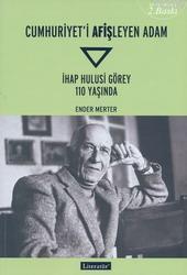 Cumhuriyet´i Afişleyen Adam  İhap Hulusi Görey 110 Yaşında