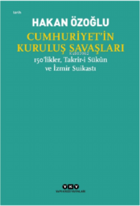 Cumhuriyet’in Kuruluş Savaşları / 150’likler, Takrir-i Sükûn ve İzmir Suikastı