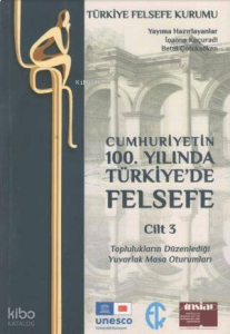 Cumhuriyetin 100. Yılında Türkiye'de Felsefe Cilt 3