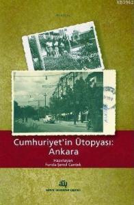 Cumhuriyetin Ütopyası: Ankara