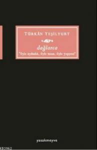 Dağlarca; Öyle Aydınlık, Öyle Uzun, Öyle Yepyeni