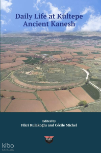 Daily Life At Kültepe Ancient Kanesh