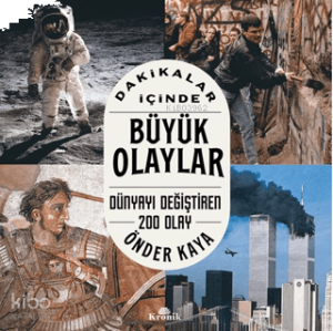 Dakikalar İçinde Büyük Olaylar;Dünyayı Değiştiren 200 Olay