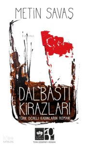 Dalbastı Kirazları;Türk Ocaklı Kadınların Romanı