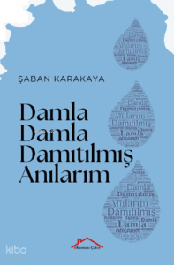 Damla Damla Damıtılmış Anılarım