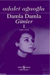 Damla Damla Günler 1 (1969-1976)