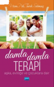 Damla Damla Terapi ;Aşka, Evliliğe ve Çocuklara Dair