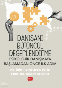 Danışanı Bütüncül Değerlendirme - Psikolojik Danışmaya Başlamadan Önce İlk Adım
