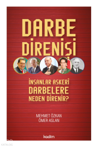 Darbe Direnişi;İnsanlar Askeri Darbelere Neden Direnir?