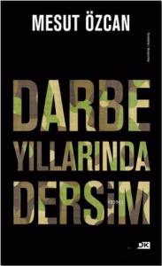 Darbe Yıllarında Dersim