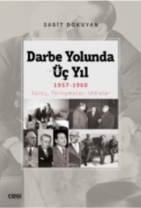Darbe Yolunda Üç Yıl 1957-1960;Süreç, Tartışmalar, İddialar