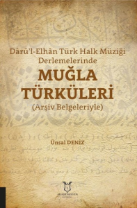 Darü’l-Elhan Türk Halk Müziği Derlemelerinde Muğla Türküleri Arşiv Belgeleriyle