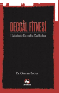 Deccâl Fitnesi;Hadîslerde Deccâl’in Özellikleri