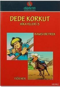 Dede Korkut Hikayeleri 3; Bamsı Beyrek / Yiğenek