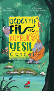 Dedektif Fil ve Kuyruksuz Yeşil Çetesi