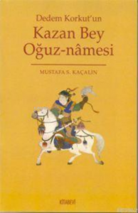 Dedem Korkut'un Kazan Bey Oğuz-namesi