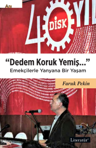 Dedem Koruk Yemiş;Emekçilerle Yanyana Bir Yaşam