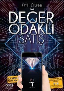 Değer Odaklı Satış; Fiyat İnsanlarin Ödediği Şeydir, Değer İse Satın Aldıkları