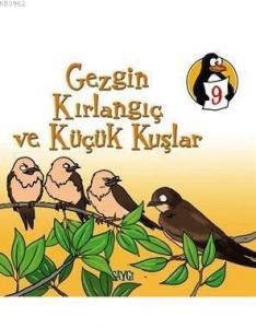Değerler Eğitimi Öyküleri 9; Gezgin Kırlangıç ve Küçük Kuşlar - Saygı