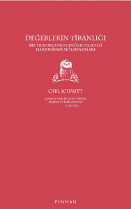 Değerlerin Tiranlığı;Bir Hukukçunun Değer Felsefesi Hakkın Mülahazaları
