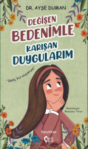 Değięen Bedenimle Karışan Duygularım;"Genç Kız Oluyorum"
