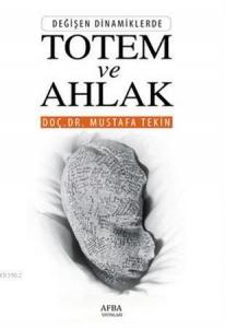 Değişen Dinamiklerde Totem ve Ahlak