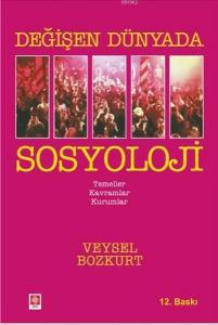 Değişen Dünyada Sosyoloji; Temeller - Kavramlar - Kurumlar