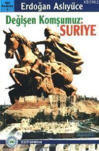 Değişen Komşumuz: Suriye