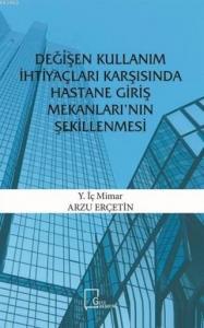Değişen Kullanım İhtiyaçları Karşısında Hastane Giriş Mekanları'nın Şekillenmesi