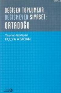 Değişen Toplumlar Değişmeyen Siyaset: Ortadoğu