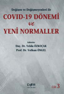 Değişen ve Değişmeyenleri ile COVID-19 Dönemi ve Yeni Normaller Cilt 3