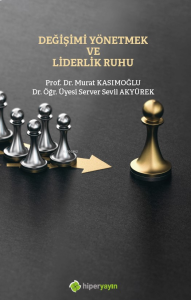Değişimi Yönetmek ve Liderlik Ruhu