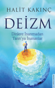 Deizm;Dinlere İnanmadan Tanrı’ya İnananlar