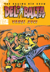 Deli Balta - Vahşi Avcı;Tek Başına Bir Ordu