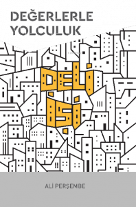 Deli İşi;Değerlere Yolculuk