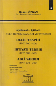 Delil Tespiti HMY. 400-406 İhtiyati Tedbir HMY. 389-393 Adli Yardım HMY. 334-340