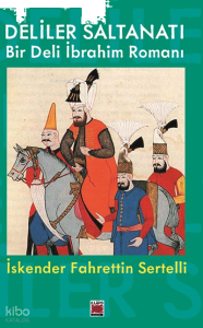 Deliler Saltanatı  Bir Deli İbrahim Romanı
