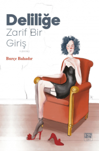 Deliliğe Zarif Bir Giriş