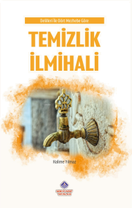 Delilleri ile Dört Mehzebe Göre Temizlik İlmihali