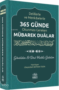 Delillerle ve Menkıbelerle 365 Günde Okunması Gereken Mübarek Dualar (Ciltli)