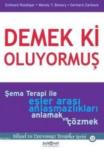 Demek Ki Oluyormuş; Şema Terapi İle Eşler Arası Anlaşmazlıkları Anlamak ve Çözmek