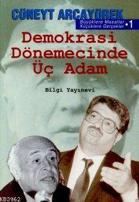 Demokrasi Dönemecinde Üç Adam