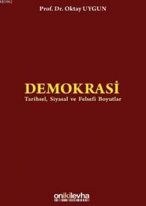 Demokrasi; Tarihsel Siyasal ve Felsefi Boyutlar